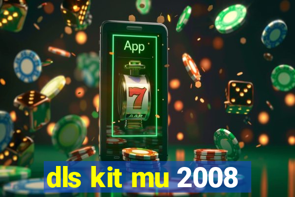 dls kit mu 2008